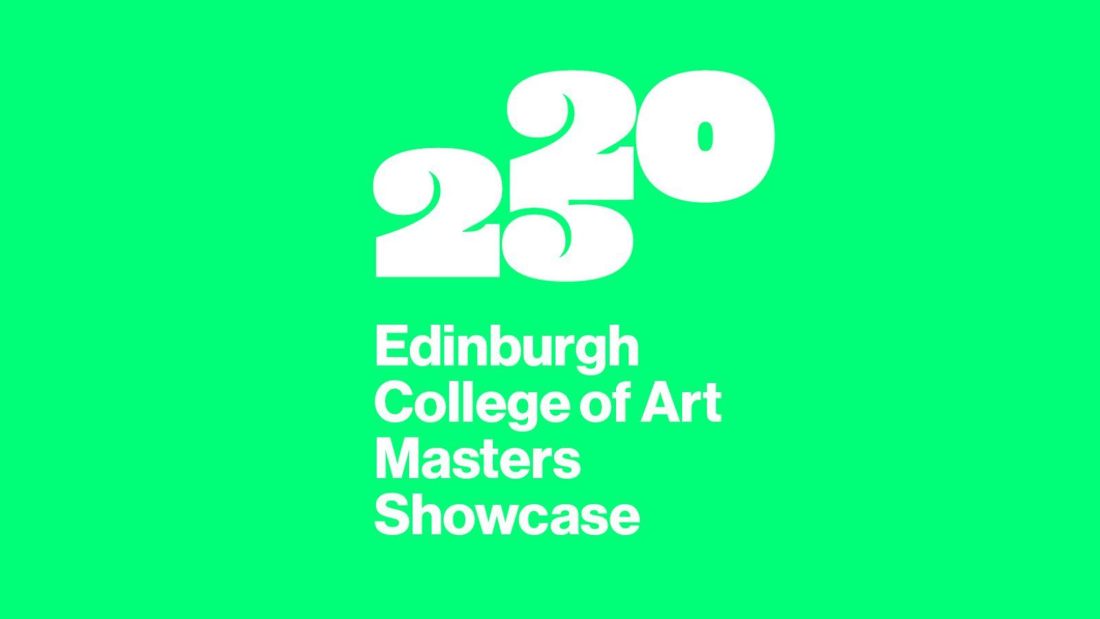 A bright green rectangle with a white logo which reads 2025 Edinburgh College of Art Masters Showcase