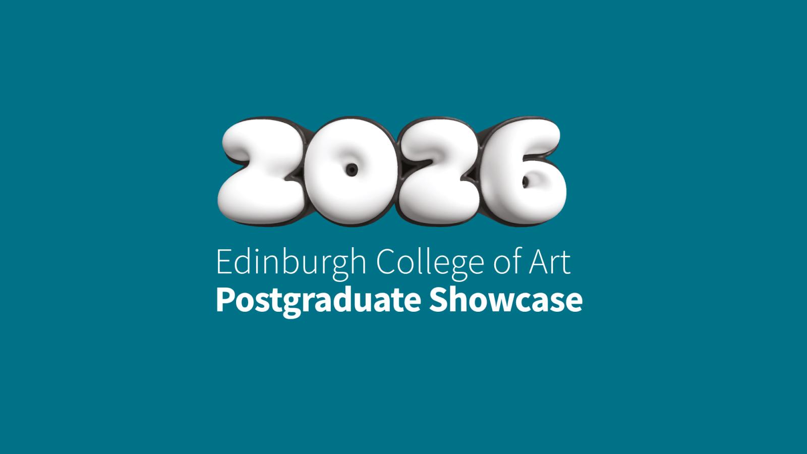 White text reading 2026 Edinburgh College of Art Postgraduate Showcase, placed on top of a teal background.