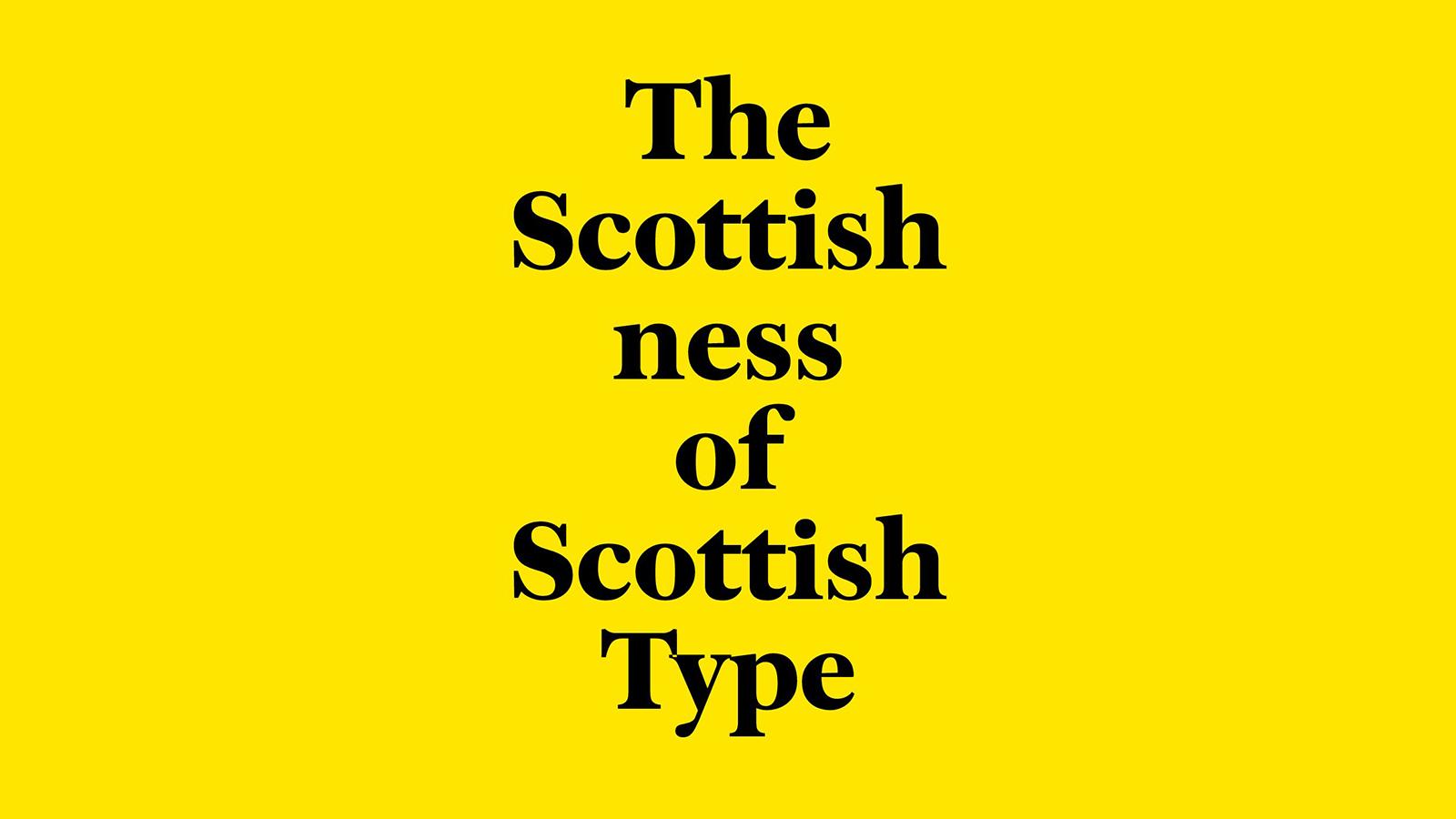 A yellow poster with black text reading 'The Scottishness of Scottish type'