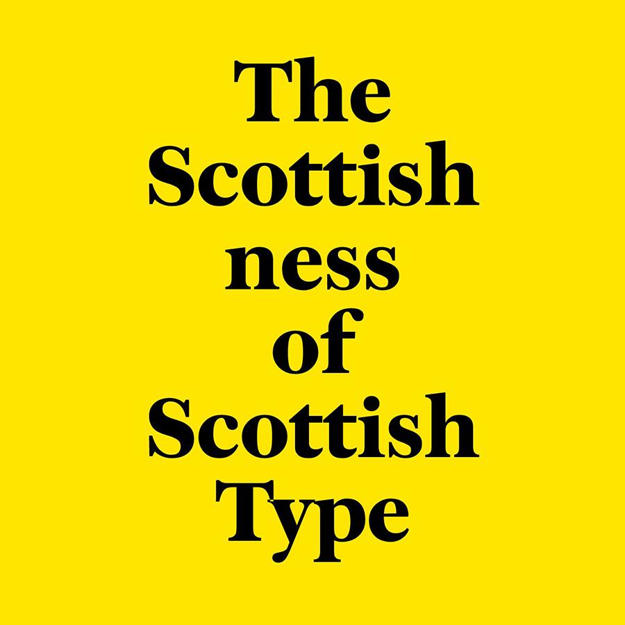 A yellow poster with black text reading 'The Scottishness of Scottish type'
